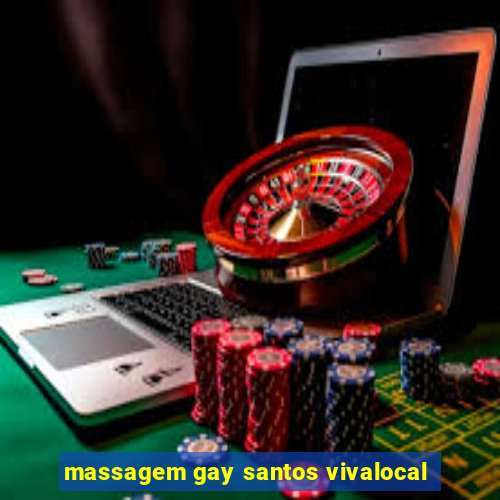 massagem gay santos vivalocal